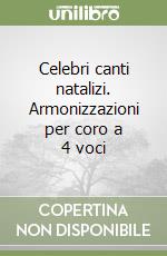 Celebri canti natalizi. Armonizzazioni per coro a 4 voci libro