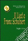 Il Lied e Franz Schubert. Con CD Audio libro