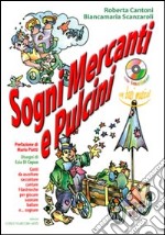 Sogni mercanti e pulcini. 9 brani originali da ascoltare, raccontare, cantare. Filastrocche per giocare, suonare, ballare e sognare! Con CD Audio libro