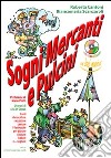 Sogni mercanti e pulcini. 9 brani originali da ascoltare, raccontare, cantare. Filastrocche per giocare, suonare, ballare e sognare! Con CD Audio libro