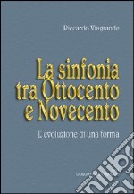 Le forme musicali. Vol. 1: La sinfonia tra Ottocento e Novecento libro