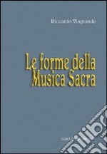 Le forme musicali. Vol. 2: Le forme della musica sacra libro