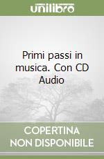 Primi passi in musica. Con CD Audio libro