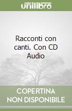 Racconti con canti. Con CD Audio