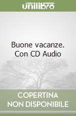 Buone vacanze. Con CD Audio libro