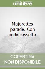 Majorettes parade. Con audiocassetta libro