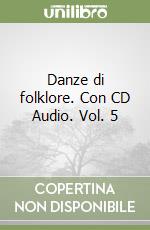 Danze di folklore. Con CD Audio. Vol. 5