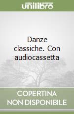Danze classiche. Con audiocassetta