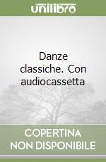 Danze classiche. Con audiocassetta libro