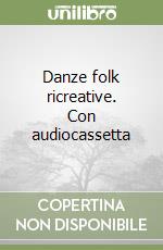 Danze folk ricreative. Con audiocassetta libro