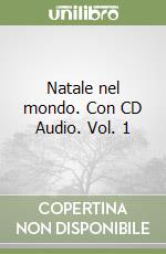 Natale nel mondo. Con CD Audio. Vol. 1