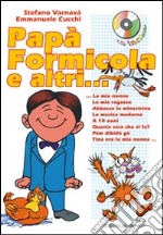 Papà formicola e altri... 11 canti gestualizzati. Con CD Audio libro