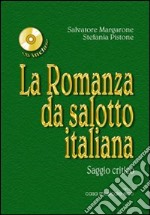 La Romanza da salotto italiana. Saggio critico sull'800 musicale italiano. Con CD Audio libro