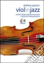 Violinjazz. Analisi degli aspetti esecutivi e tecnico-interpretativi. Con CD Audio libro