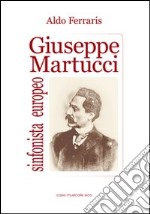 Giuseppe Martucci, sinfonista europeo libro