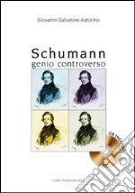 Schumann. Genio controverso. Con CD Audio libro