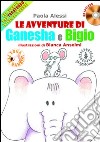 Le avventure di Ganesha e Bigio alla scoperta dello Yogatondo, lo Yoga per bambini. Con CD Audio libro