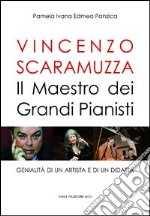 Vincenzo Scaramuzza. Il maestro dei grandi pianisti