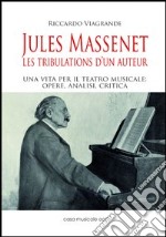 Jules Massenet. Les tribulations d'un auteur libro