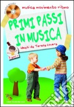 Primi passi in musica. Musica, movimento e ritmo. 3 anni. Con CD Audio libro