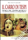 Il carro di Tespi. Storia del teatro musicale dall'epoca classica al Cinquecento libro