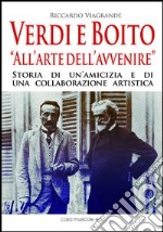 Verdi e Boito «all'arte dell'avvenire» libro