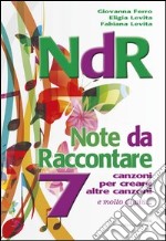 NdR. Note da raccontare. 7 canzoni per creare altre canzoni. Con CD Audio