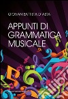 Appunti di grammatica musicale per lo studio della musica nel nuovo Liceo Musicale libro