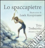 Lo spaccapietre. Chitarra e favole. Con CD Audio. Vol. 1 libro