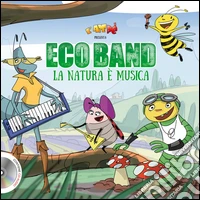 Ecoband. La natura è musica. Con CD Audio libro