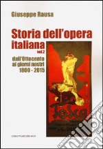 Storia dell'opera italiana. Vol. 2: Dall'Ottocento ai giorni nostri 1800-2015 libro