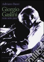 Giorgio Gaslini. Non solo jazz libro