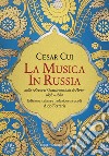 La musica in Russia dalla «Revue et Gazette musicale de Paris» 1878-1880 libro