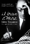 Il bravo Ettore. L'altro Toscanini, vita e opere di Héctor Panizza libro