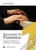 Documenti di pianismo. 3 saggi su capolavori di Schumann, Liszt, Debussy libro