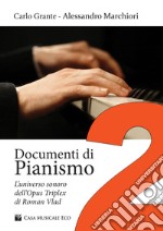 Documenti di pianismo. Vol. 2: L' universo sonoro dell'Opus Triplex di Roman Vlad libro