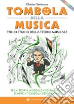 Tombola della musica. Per lo studio della teoria musicale. Se la teoria musicale vuoi imparare sempre a tombola devi giocare