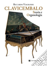 Clavicembalo. Storia e organologia libro