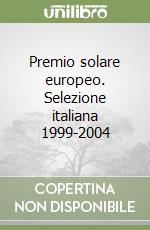 Premio solare europeo. Selezione italiana 1999-2004