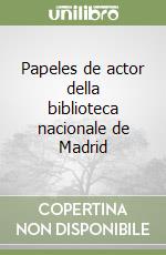 Papeles de actor della biblioteca nacionale de Madrid libro