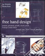 Free hand design. Il design a mano libera. Prodotti, giocattoli, gioielli, veicoli, arredi...