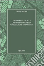 Stima degli indici di urbanizzazione nella perequazione urbanistica libro