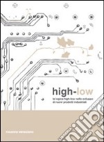 High-low. La logica high-low nello sviluppo di nuovi prodotti industriali libro