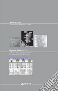 Bigness, landsmarks: la scala della regione urbana da Hilbersheimer a Koolhaas libro