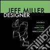 Jeff Miller designer. Ediz. italiana e inglese libro