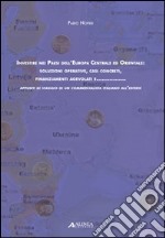 Investire nei paesi dell'Europa centrale ed orientale: soluzioni operative; casi concreti; finanziamenti agevolati e... Appunti di viaggio di un commercialista... libro