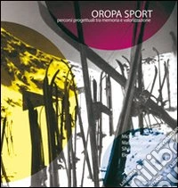 Oropa sport. Percorsi pogettuali tra memoria e valorizzazione libro