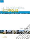 Ecopolis. Conceptualising and defining sustainable design libro
