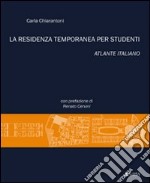 La residenza temporanea per studenti. Atlante italiano libro