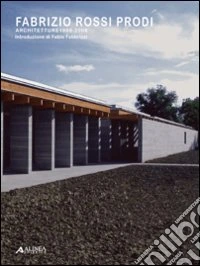 Fabrizio Rossi Prodi. Architetture 1997-2007. Ediz. illustrata libro